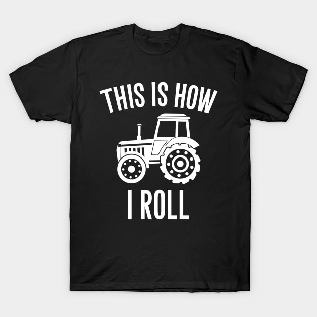 This is how I roll tractor T-Shirt by captainmood